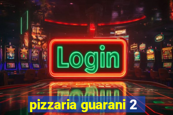pizzaria guarani 2